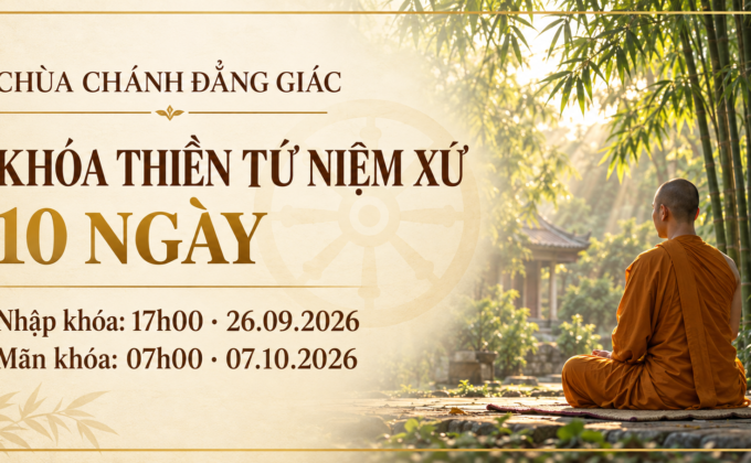 Khóa Thiền Tứ Niệm Xứ 10 Ngày | Chùa Chánh Đẳng Giác