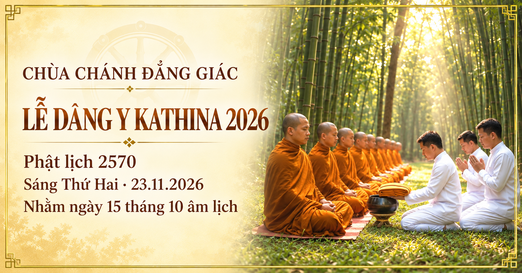 Chùa Chánh Đẳng Giác trân trọng thông bạch Lễ Dâng Y Kathina 2026, diễn ra sáng Thứ Hai 23/11/2026, nhằm ngày 15 tháng 10 âm lịch.